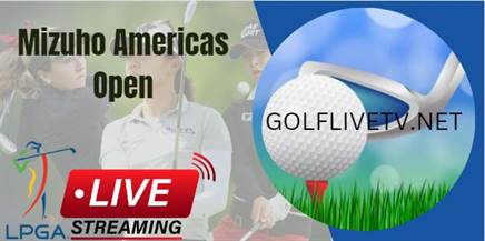 Mizuho Americas Open Golf Live Stream 2023: LPGA Tour