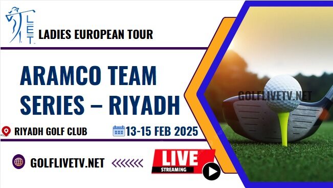 [Round 1] Aramco Team Series - Riyadh Golf Live Stream 2025: LET