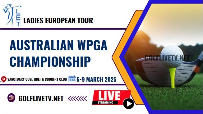 [Round 1] Australian WPGA Championship Golf Live Stream 2025: LET